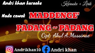 KARAOKE LIRIK VERSI ANDRI KHAN quot MADDENGE PADANG  PADANG  CIPT AKUL AMASSINAE  NADA COWOK [upl. by Anada485]