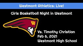 Westmont Girls Basketball vs Timothy Christian  Feb 6 2021 [upl. by Eramat]