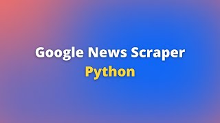 Python Projects  Google News Scraper Python  Scrape News from google python  Python web scraper [upl. by Jordan]