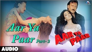 Aar Ya Paar  Part 2 Full Audio Song  Jackie Shroff  Ritu Shivpuri [upl. by Mattheus]