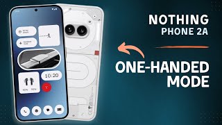 How to Enable OneHanded Mode on Nothing Phone 2a  Tips Tricks amp Hidden Features [upl. by Theurich]