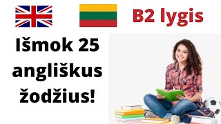 Išmok 25 angliškus žodžius B2  dvyliktoko lygis [upl. by Kile]