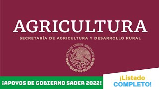 ¡APOYOS de GOBIERNO de la SECRETARIA de AGRICULTURA de MÉXICO 2022  Lista COMPLETA🌽🇲🇽 [upl. by Darryl]