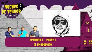 quotEL UNABOMBERquot  NOCHES DE TERROR EP 2  PARTE 01 [upl. by Trebo]