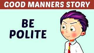 Good Manners Story For Kids  Be Polite  Learn Manners amp Good Habits For Kids [upl. by Nosak]