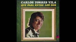 CARLOS TORRES VILA CUANDO ME DA POR NOMBRARTE [upl. by Arria]