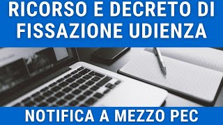 RICORSO E DECRETO DI FISSAZIONE UDIENZA  Guida alla notifica a mezzo PEC [upl. by Eveiveneg]