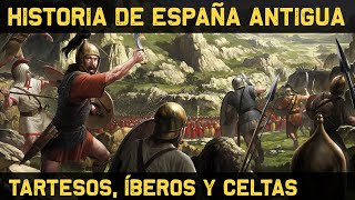 PREHISTORIA de ESPAÑA Tartessos Íberos Celtas 🔥 ROMANIZACIÓN 🔥 Documental Historia de España [upl. by Oirrad]