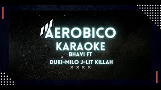 Aerobico remix BHAVI x DUKI x MILO J x LIT KILLAH Karaoke [upl. by Pazice]