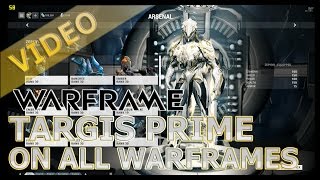 Warframe Targis Prime On All Warframes [upl. by Roid]