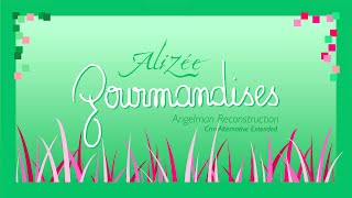 Alizée  Gourmandises Angelman Reconstruction Crm Alternate Extended [upl. by Reis806]