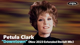 Petula Clark quotDowntownquot 2023 New Extended Revisit Mix [upl. by Macknair]