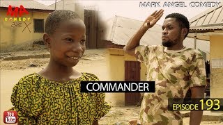 COMMANDER Mark Angel Comedy Episode 193 [upl. by Novrej152]