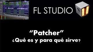 Qué es y cómo usar quotPatcherquot  FL Studio 11  Tutorial [upl. by Aicilegna]