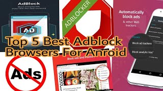 Top 5 Best Adblock Browsers For Android 201819  No ads in browsing  Automatically Block your ad [upl. by Brock]