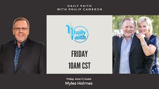 Daily Faith with Philip Cameron Myles Holmes June 12th [upl. by Oiliduab]