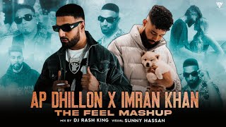 Ap Dhillon X Imran Khan  Feel Mashup  Insane X Bewafa X Desires X Aaja We Mahiya  Sunny Hassan [upl. by Rod115]