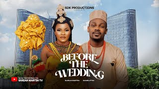 BEFORE THE WEDDING NIGERIAN MOVIE  SARIAN MARTIN DANIEL ETIM latest 2024 nigerian movies [upl. by Una880]