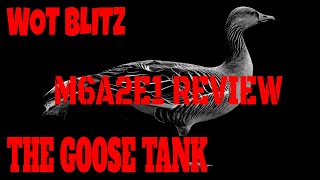 WOT Blitz  The GOOSE  M6E2A1 Review [upl. by Idoc]