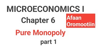 Microeconomics I chapter 6 Pure monopoly  part 1 afaan oromootiin fortuno academics Econ tube [upl. by Hutton]