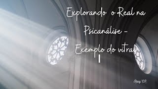 Explorando o Real na Psicanálise e o simbolismo do vitral [upl. by Newkirk]