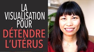 Visualisation pour détendre lutérus Communiquer avec son corps [upl. by Retrac]