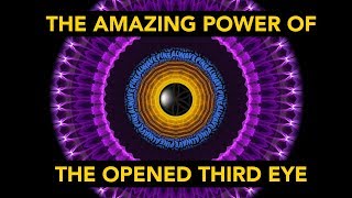 The Amazing Power of the Opened Third Eye • Benefits Side Effects and More [upl. by Blumenfeld]