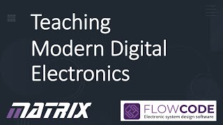 How Matrix products and Flowcode are used to teach Modern Digital Electronics [upl. by Balkin736]