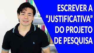 5 PASSOS PARA ESCREVER A “JUSTIFICATIVA” DO SEU PROJETO DE PESQUISA DE MESTRADO OU DOUTORADO [upl. by Nahsab]