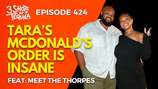 Taras McDonalds Order Is Insane 3ShotsOfTequila Ep 424 Feat Meet The Thorpes Adrian amp Tara [upl. by Tnairb]