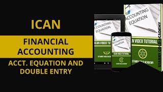 ICAN VIDEO TUTORIALS ON FINANCIAL ACCOUNTING  ACCT EQUATION AND DOUBLE ENTRY [upl. by Rhpotsirhc]