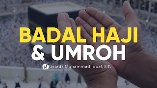 Hukum Badal Haji dan Umroh  Ustadz Muhammad Iqbal ST  Ceramah Agama [upl. by Enirual524]