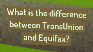 What is the difference between TransUnion and Equifax [upl. by Eyllom]