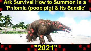 Ark Survival How to Summon in a quotPhiomia poop pig amp its Saddlequot 2021 [upl. by Ayekin602]