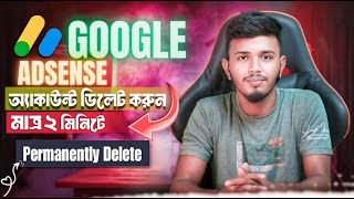 Tutorial Google AdSense  How to Delete Google AdSense Account Permanently Bangla [upl. by Lorrie805]