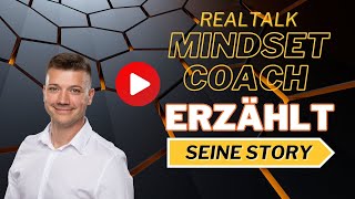 Realtalk Mindset Coach erzählt seine Story  für mehr Selbstbewusstsein [upl. by Jeanine]