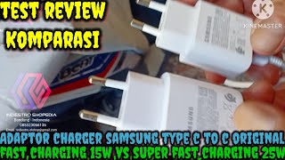 Test Review Komparasi Adaptor Charger Samsung Type C 2 C Fast Charging 15W amp Super Fast Charging 25W [upl. by Volney]