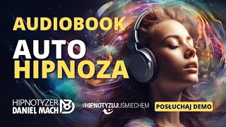 AUTOHIPNOZA  AUDIOBOOK  UMYSŁ BEZ GRANIC  ODKRYJ ŚWIAT AUTOHIPNOZY  PORADNIK  HIPNOZA  TERAPIA [upl. by Placidia]