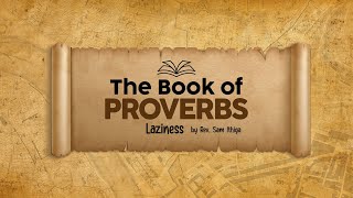 Proverbs  Laziness Sermon Only  Rev Sam Ithiga [upl. by Colin]