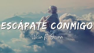 Wisin  Escápate Conmigo ft Ozuna LyricsLetra [upl. by Marriott185]