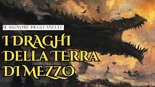 I DRAGHI della TERRA DI MEZZO Smaug Glaurung Ancalagon e gli altri [upl. by Lind]