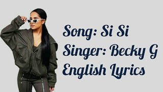 Si Si song English and Spanish lyrics  Becky G  Crazy Z2K  Letra [upl. by Ylatan135]