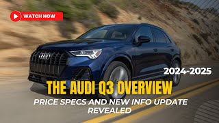 2024 AUDI Q3 Overview Luxury SUV [upl. by Sandro647]