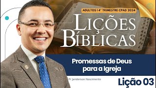 Lição 3 As Promessas de Deus para a Igreja  Adultos CPAD [upl. by Neu892]