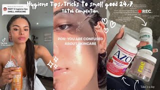 💓 Hygiene Tips amp Tricks To SMELL GOOD 247  Tiktok Compilation 2024💓 [upl. by Ahsirt]