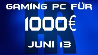 Gaming Pc für 1000€ Juni 13 [upl. by King331]