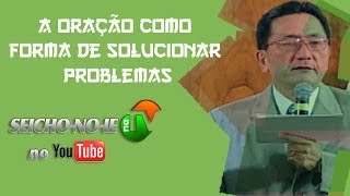 18032014  SEICHONOIE NA TV  A oração como forma de solucionar problemas [upl. by Noelopan]