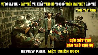 Review Phim Vợ Con Bị Sát Hại  Sát Thủ Tái Xuất Tóm Cổ Trùm MAI THÚY Báo Thù  Liệt Chiến 2024 [upl. by Adlemy]