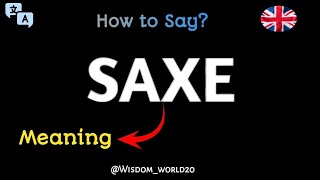 How to Say quotSaxequotSaxe Meaning Definition amp dictionaryWhat is Saxe [upl. by Hayifas]