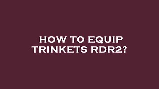 How to equip trinkets rdr2 [upl. by Girish]